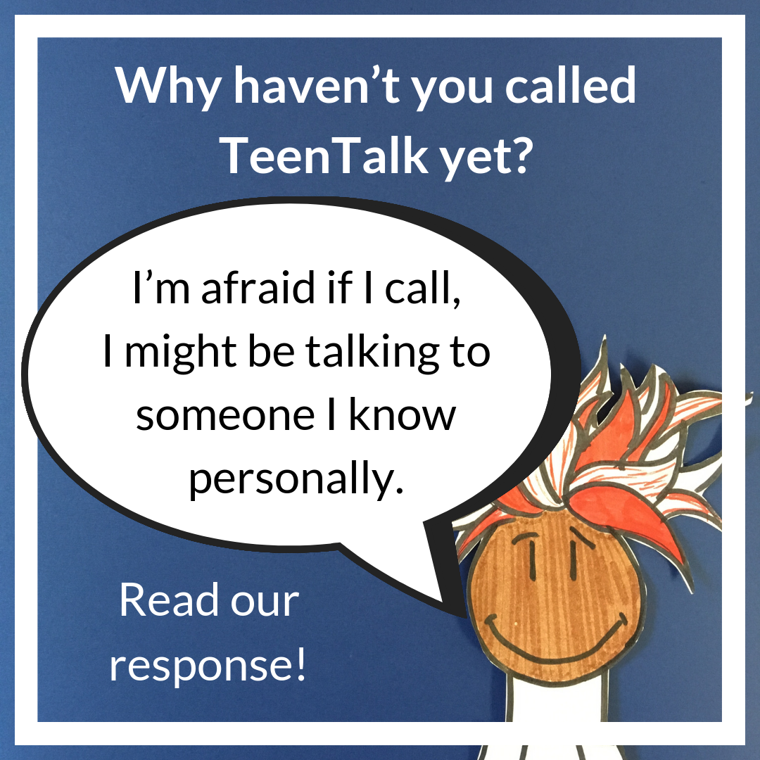 I’m afraid if I call, I might be talking to someone I know personally.